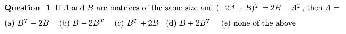 Solved = Question 1 If A And B Are Matrices Of The Same Size | Chegg.com