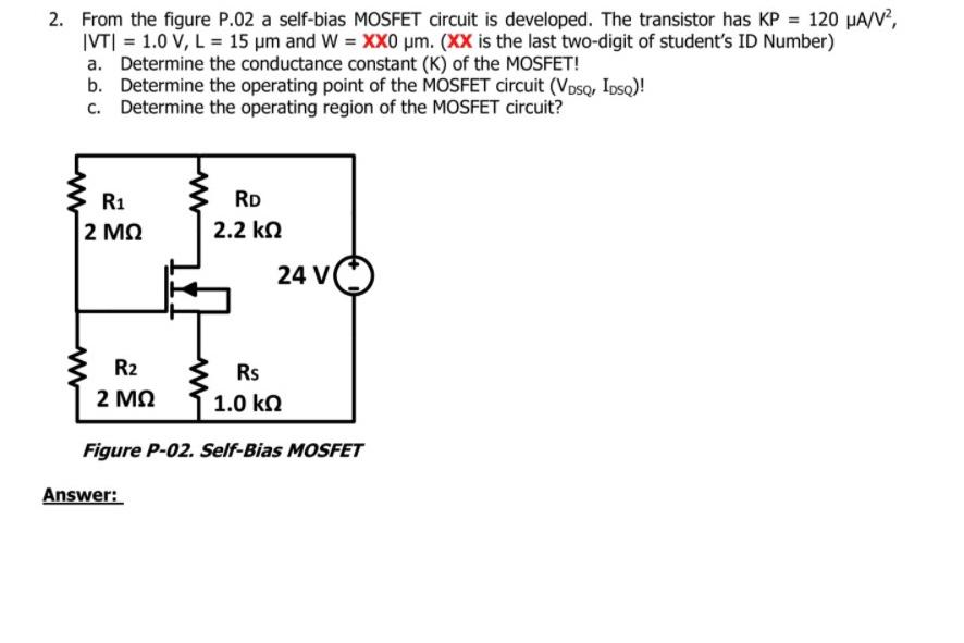Solved 2. From the figure P.O2 a self-bias MOSFET circuit is | Chegg.com