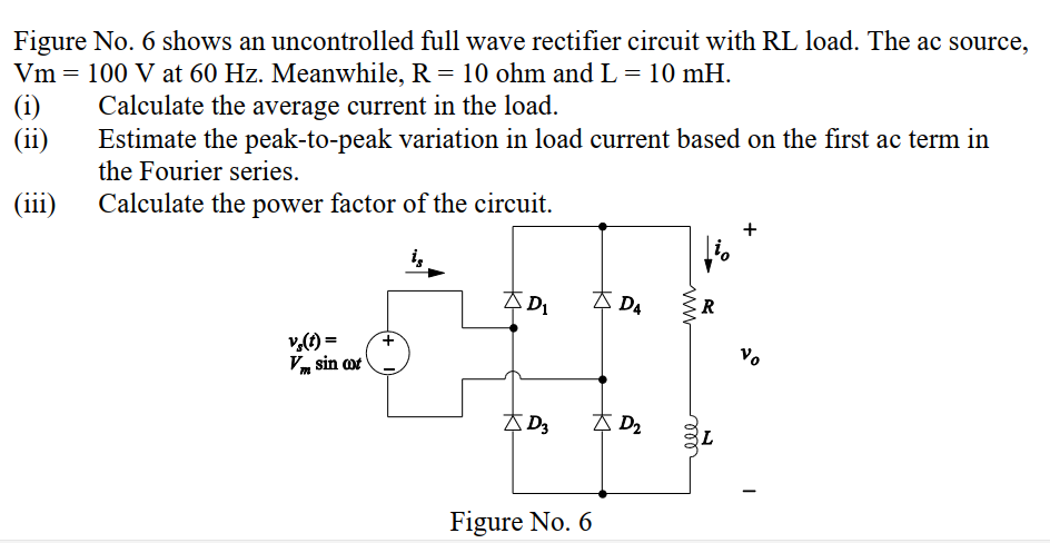 Solved = Figure No. 6 shows an uncontrolled full wave | Chegg.com