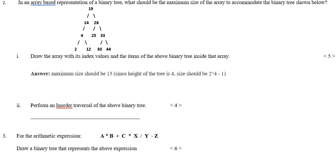 2. In an array based representation of a binary tree, what should be the maximum size of the array to accommodate the binary