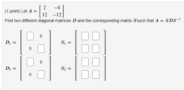 Solved (1 point) Let 𝐴=[212−4−12]A=[2−412−12]. Find two | Chegg.com