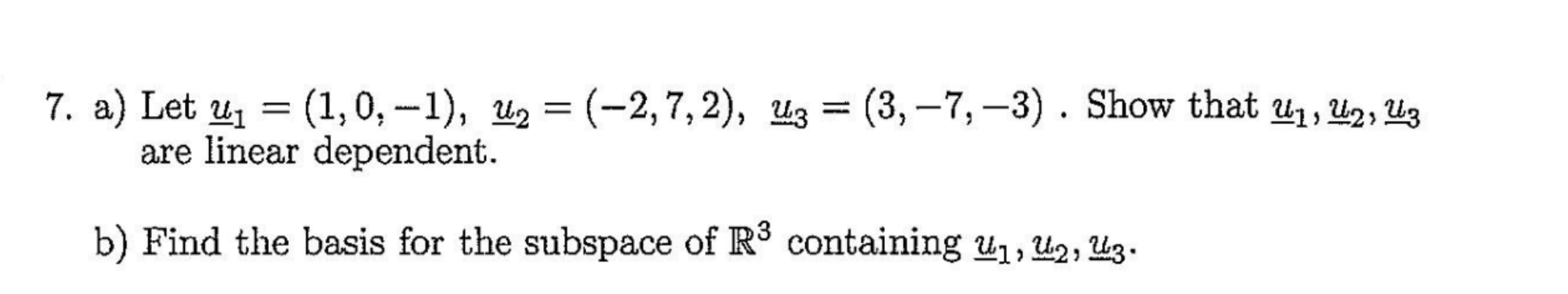 Solved 7. a) Let u1=(1,0,−1),u2=(−2,7,2),u3=(3,−7,−3). Show | Chegg.com