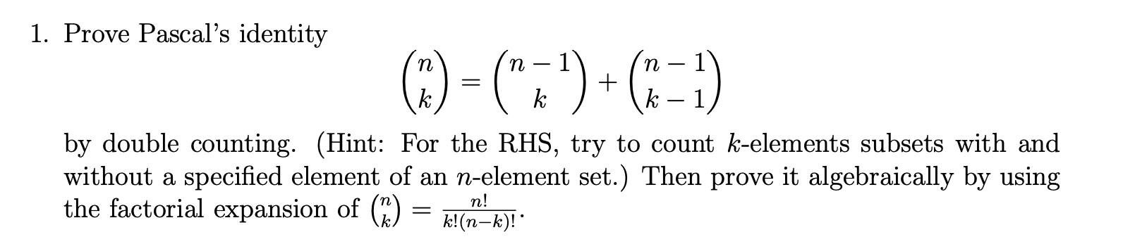 Solved 1. Prove Pascal's identity @)-("7") + -1) k k – 1 by | Chegg.com