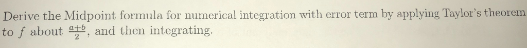 Derive the Midpoint formula for numerical integration | Chegg.com