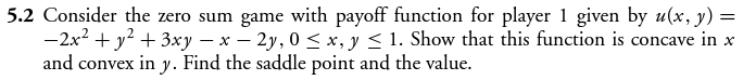 Solved 5.2 Consider the zero sum game with payoff function | Chegg.com