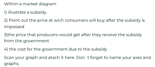Solved Within a market diagram1) ﻿illustrate a subsidy.2) | Chegg.com