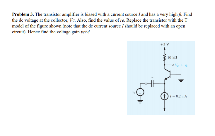 Solved Problem 3. The transistor amplifier is biased with a | Chegg.com