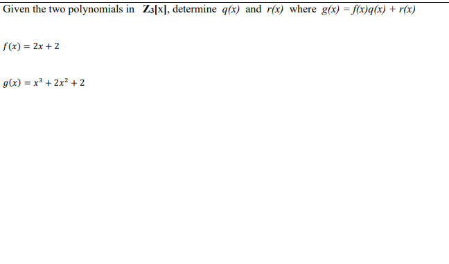 Solved Given the two polynomials in Z3[x], determine q(x) | Chegg.com