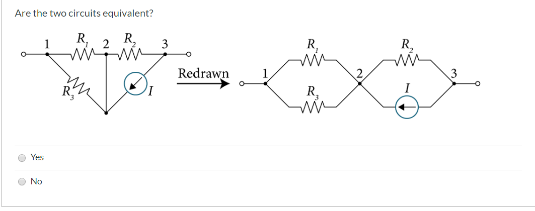 Solved Are The Two Circuits Equivalent? R, R. Redrawn Yes Ο | Chegg.com