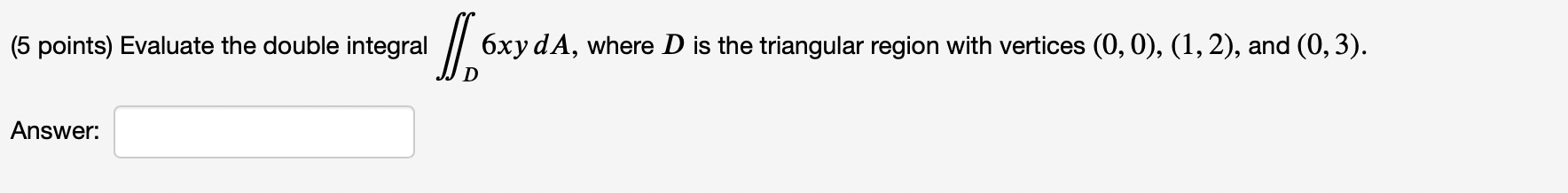 Solved 5 Points Evaluate The Double Integral ∬d6xyda