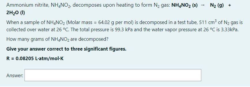 Solved Ammonium Nitrite, Nh4no2, Decomposes Upon Heating To 