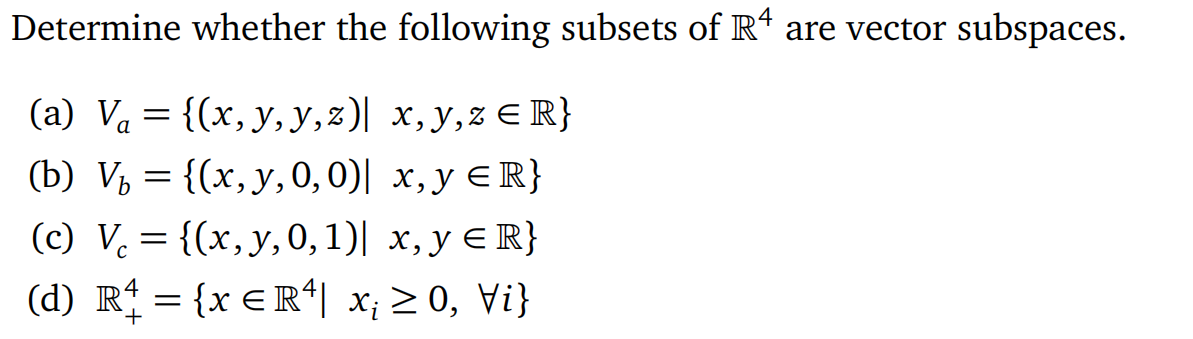 Determine whether the following subsets of \( \mathbb{R}^{4} \) are vector subspaces. (a) \( V_{a}=\{(x, y, y, z) \mid x, y,