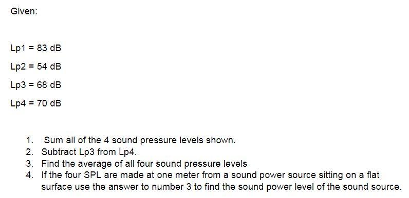 Solved Given: Lp1 = 83 dB Lp2 = 54 dB Lp3 = 68 dB Lp4 = 70 | Chegg.com
