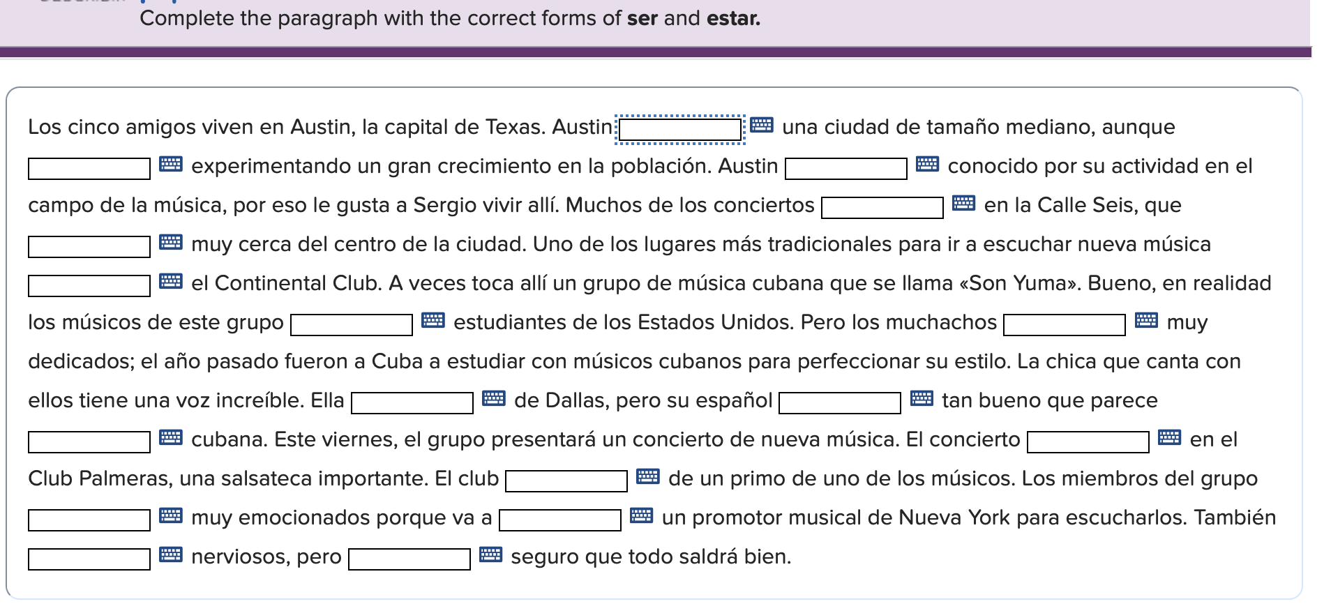 Complete the paragraph with the correct forms of ser and estar. experimentando un gran crecimiento en la población. Austin un