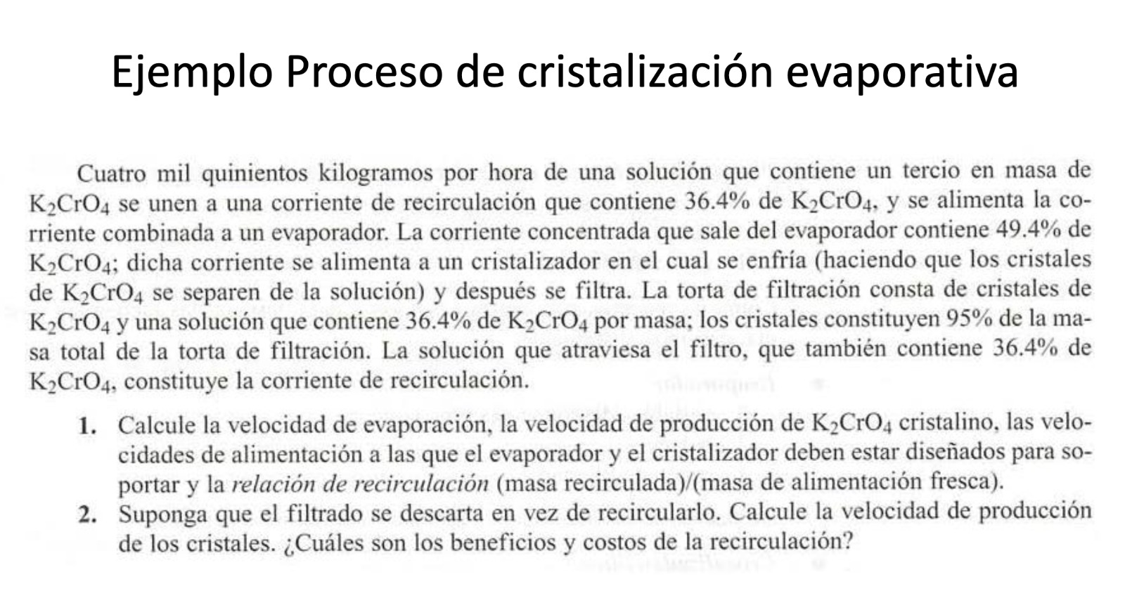 Ejemplo Proceso de cristalización evaporativa Cuatro mil quinientos kilogramos por hora de una solución que contiene un terci