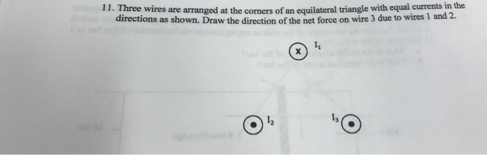 Solved 11. Three wires are arranged at the cormers of an | Chegg.com