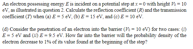 Solved An electron possessing energy E is incident on a | Chegg.com