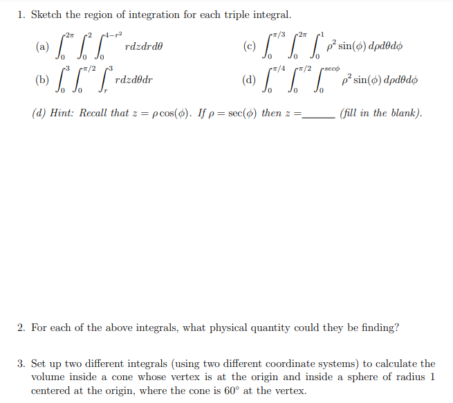 Solved 1. Sketch the region of integration for each triple | Chegg.com