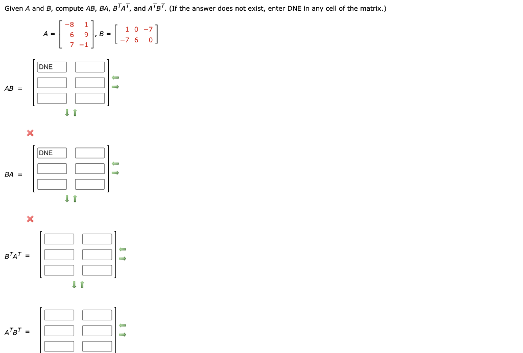 Solved A=⎣⎡−86719−1⎦⎤,b=[1−706−70] Ab=[⇓⇑] X Ba=[⇓∥]⇒ 