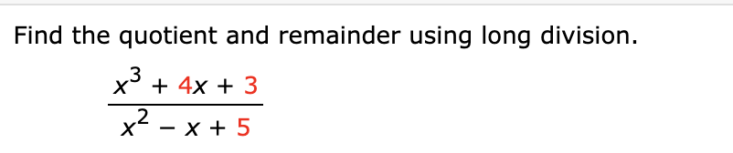 Solved Find the quotient and remainder using long division. | Chegg.com