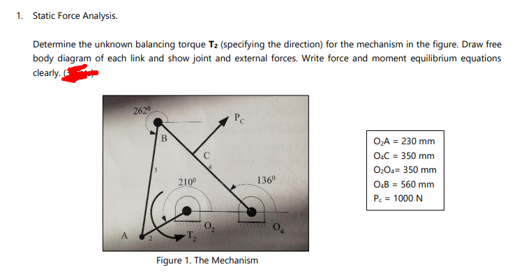 Solved 1. Static Force Analysis. Determine the unknown | Chegg.com