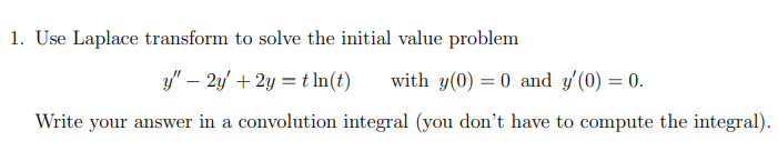 Solved 1. Use Laplace transform to solve the initial value | Chegg.com