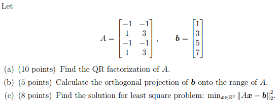 Solved Let A= b= 3 -1 3 (a) (10 points) Find the QR | Chegg.com