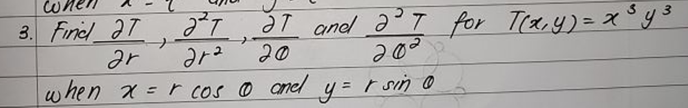 3. Find \( \frac{\partial T}{\partial r}, \frac{\partial^{2} T}{\partial r^{2}}, \frac{\partial T}{\partial \theta} \) and \(