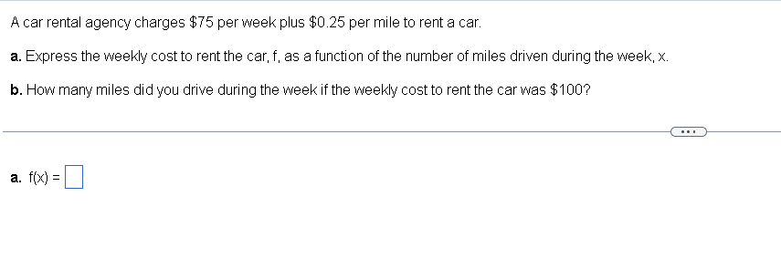 Solved A car rental agency charges $75 per week plus $0.25 | Chegg.com
