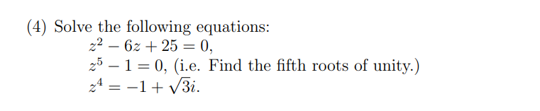 Solved (4) Solve the following equations: z2−6z+25=0 z5−1=0, | Chegg.com