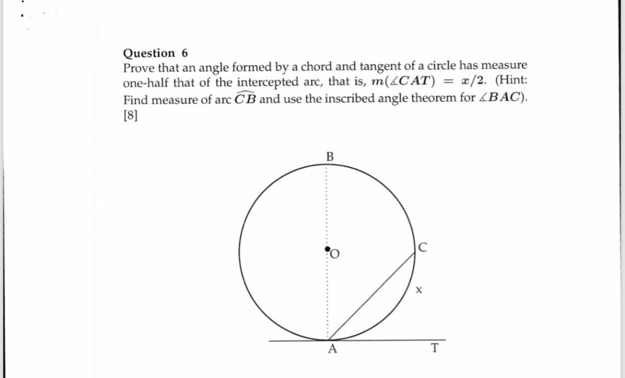 Solved Question 6 Prove that an angle formed by a chord and | Chegg.com