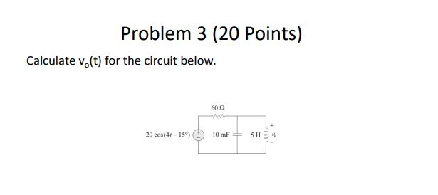 Solved Problem 3 Points Calculate Vo T For The Circuit Chegg Com