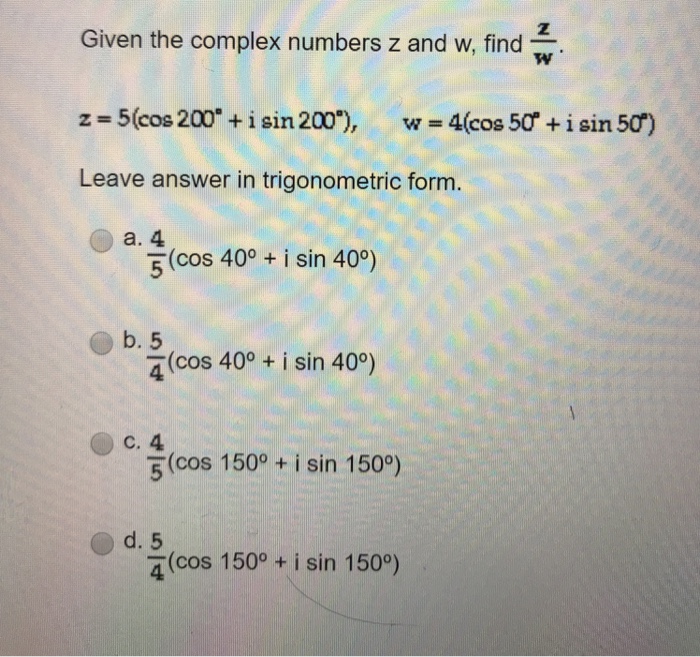 Solved Given the complex numbers z and w, find z=5(cos 200 