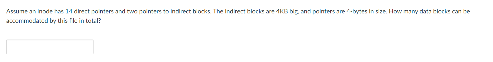Solved Assume an inode has 14 direct pointers and two | Chegg.com