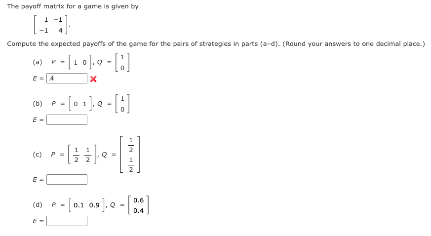 Solved The payoff matrix for a game is given by [1−1−14]. | Chegg.com