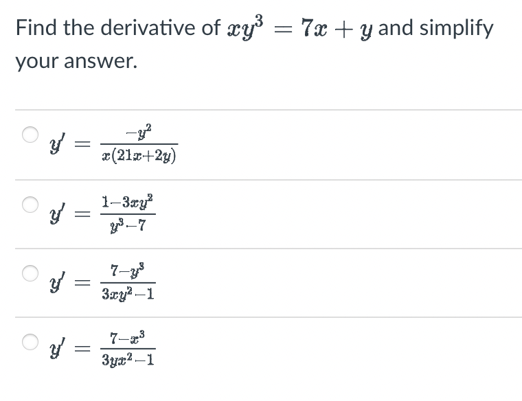 Find the derivative of \( x y^{3}=7 x+y \) and simplify your answer. \[ \begin{array}{l} y^{\prime}=\frac{-y^{2}}{x(21 x+2 y)