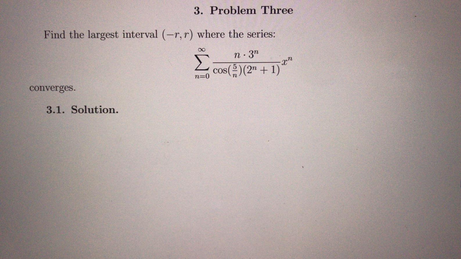 Solved 3. Problem Three Find the largest interval (-r,r) | Chegg.com
