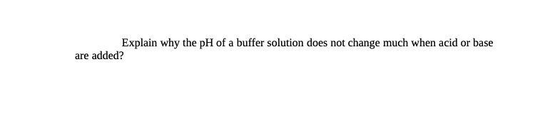 Solved Explain why the pH of a buffer solution does not | Chegg.com