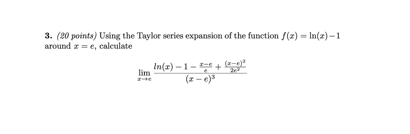 Solved 3. (20 points) Using the Taylor series expansion of | Chegg.com