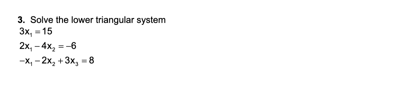 Solved 3. Solve the lower triangular system 3x, = 15 2x - | Chegg.com