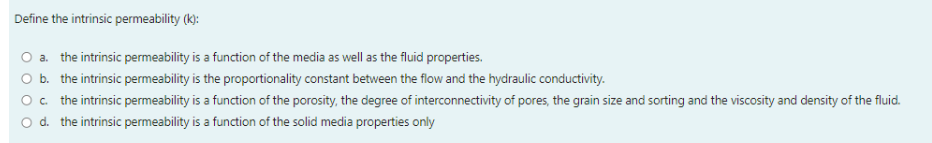 Solved Define the intrinsic permeability (k): O a. the | Chegg.com