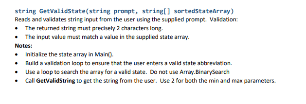 string GetValidState ( string prompt, string[] sortedStateArray) Reads and validates string input from the user using the sup
