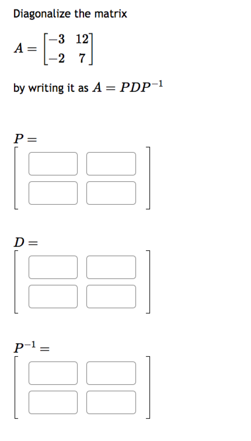 Solved Diagonalize the matrix A=[−3−2127] by writing it as | Chegg.com