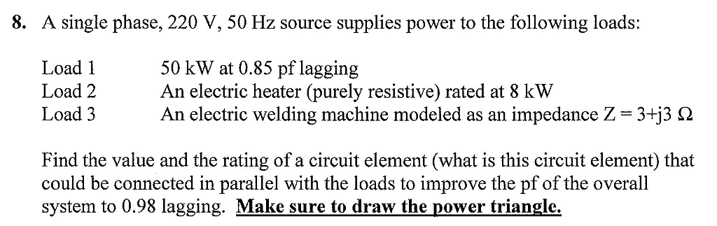 Solved 8. A single phase, 220 V, 50 Hz source supplies power | Chegg.com