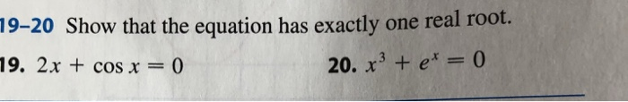 Solved 19-20 Show that the equation has exactly one real | Chegg.com