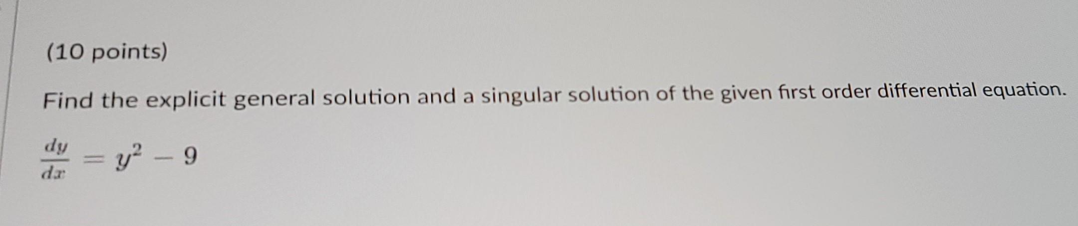 Solved (10 points) Find the explicit general solution and a | Chegg.com