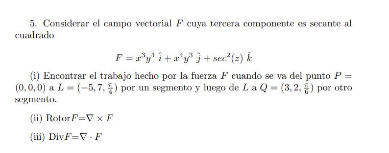 Solved 5. Considerar el campo vectorial F cuya tercera | Chegg.com
