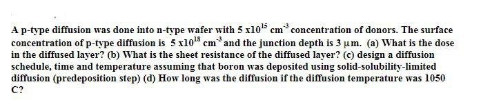 Solved A p-type diffusion was done into n-type wafer with 5 | Chegg.com