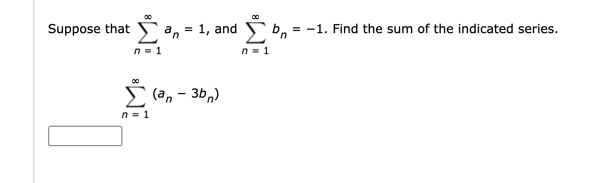 Solved Suppose that ∑n=1∞an=1, and ∑n=1∞bn=−1. Find the sum | Chegg.com