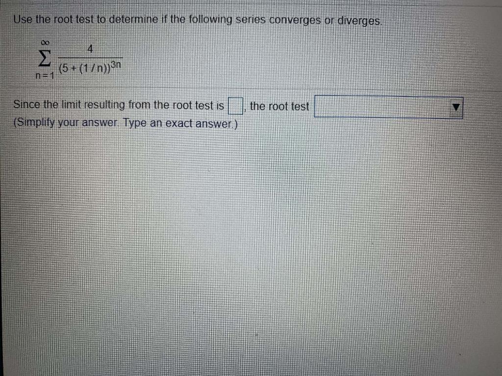 Solved Use the root test to determine if the following | Chegg.com